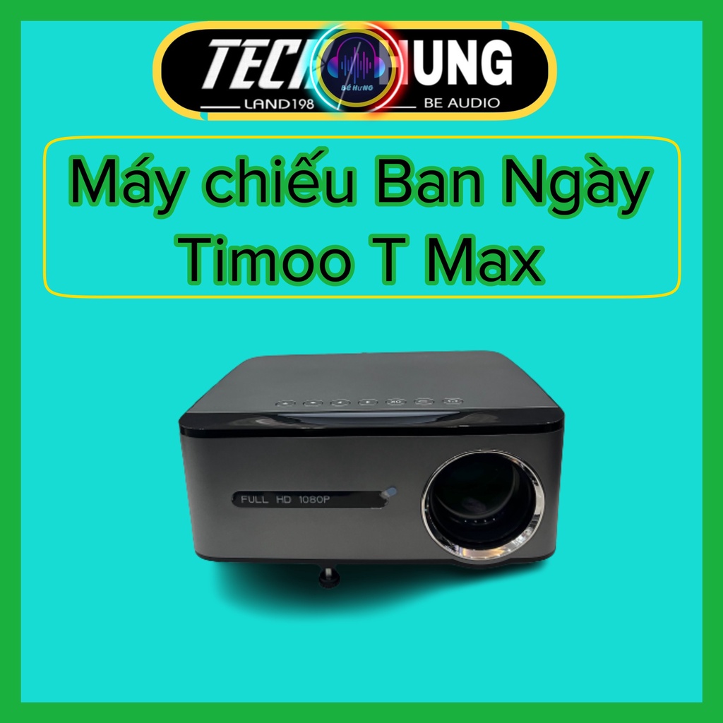 Máy Chiếu Mini TIMOO T Max Android 9.0 Full HD 1080HD Độ Sáng Cực Cao 12000 Lumens (Mã SP: 01*975786+78)
