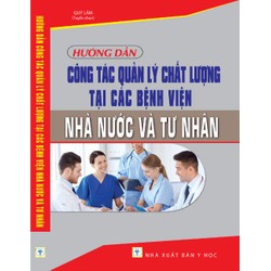 Hướng dẫn công tác quản lý chất lượng tại các bệnh viện nhà nươc và tư
