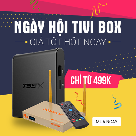 Ngày Hội Tivi Box - Giá Tốt Hốt Ngay
