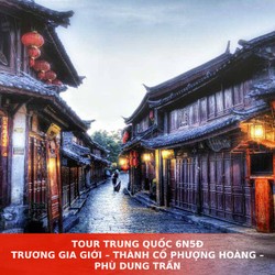 TOUR TRUNG QUỐC 6N5Đ: TRƯƠNG GIA GIỚI – THÀNH CỔ PHƯỢNG HOÀNG – PHÙ DUNG TRẤN TOUR TRUNG QUỐC 6N5Đ: TRƯƠNG GIA GIỚI – THÀNH CỔ PHƯỢNG HOÀNG – PHÙ DUNG TRẤN