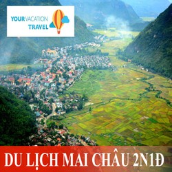 TOUR MAI CHÂU 2N1Đ, KHỞI HÀNH HẰNG NGÀY TỪ HÀ NỘI