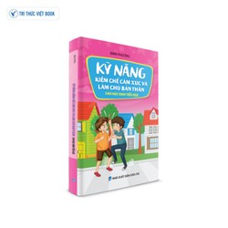 Kỹ Năng Kiềm Chế Cảm Xúc Và Làm Chủ Bản Thân Cho Học Sinh Tiểu Học