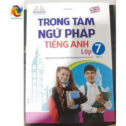 Trọng Tâm Ngữ Pháp Tiếng Anh Lớp 7 - Tập 2