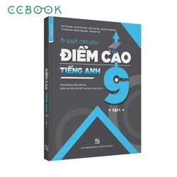 Bí Quyết Chinh Phục Điểm Cao Tiếng Anh 9 - Tập 1