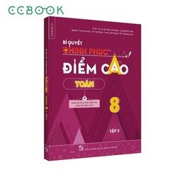 Bí Quyết Chinh Phục Điểm Cao Toán 8 - Tập 2