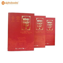 COMBO SÁCH ALPHABOOKS – MINH THỰC LỤC: QUAN HỆ TRUNG QUỐC – VIỆT NAM THẾ KỶ XIV-XVII -3 TẬP – COMBO41