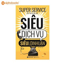 Sách Alphabooks - Siêu dịch vụ siêu lợi nhuận
