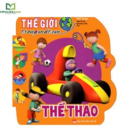 Sách: Thế Giới Trong Mắt Em - Thể Thao Sách: Thế Giới Trong Mắt Em - Thể Thao
