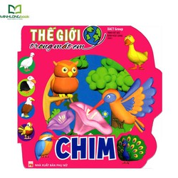 Sách: Thế Giới Trong Mắt Em - Chim Sách: Thế Giới Trong Mắt Em - Chim