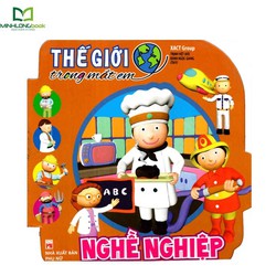 Sách: Thế Giới Trong Mắt Em - Nghề Nghiệp Sách: Thế Giới Trong Mắt Em - Nghề Nghiệp