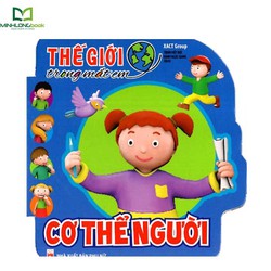 Sách: Thế Giới Trong Mắt Em - Cơ Thể Người Sách: Thế Giới Trong Mắt Em - Cơ Thể Người