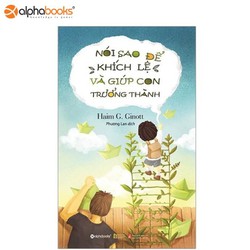 Nói Sao Để Khích Lệ Và Giúp Con Trưởng Thành