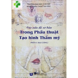 Các Vấn Đề Cơ Bản Trong Phẫu Thuật Tạo Hình Thẩm Mỹ - Phần I: Đại Cương