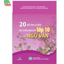 20 Đề Ôn Luyện Thi Tuyển Sinh Vào Lớp 10 Môn Ngữ Văn