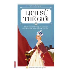 Lịch Sử Thế Giới - Tập 9: Tranh Giành Thuộc Địa Và Các Cuộc Đấu Tranh Giải Phóng Dân Tộc Tại Châu Á
