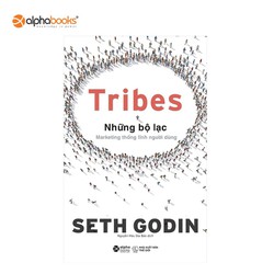 Tribes - Những Bộ Lạc - Marketing Thống Lĩnh Người Dùng