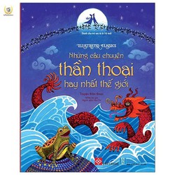 Illustrated Classics - Những Câu Chuyện Thần Thoại Hay Nhất Thế Giới Illustrated Classics - Những Câu Chuyện Thần Thoại Hay Nhất Thế Giới