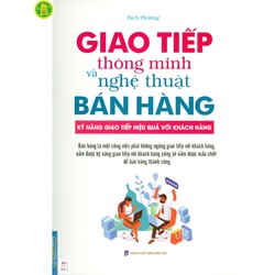 Giao Tiếp Thông Minh Và Nghệ Thuật Bán Hàng
