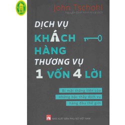 Dịch Vụ Khách Hàng Thương Vụ 1 Vốn 4 Lời - Bí Mật Thăng Tiến Của Những Bậc Thầy Dịch Vụ Hàng Đầu Thế Giới