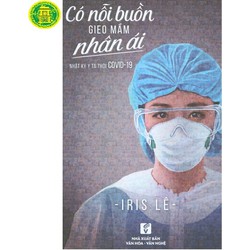 Có Nỗi Buồn Gieo Mầm Nhân Ái - Nhật Ký Y Tá Thời Covid-19