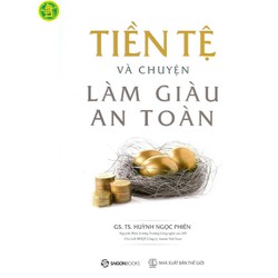 Tiền Tệ Và Chuyện Làm Giàu An Toàn
