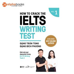 How to crack the IELTS Writing test Vol.1 - Giải Mã Mọi Dạng Bài Trong IELTS Writing Task 2
