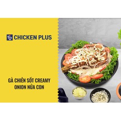 Evoucher Chicken Plus - Gà chiên sốt Creamy Onion nửa con