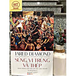 Súng, vi trùng và thép - định mệnh của các xã hội loài người - Jared Diamond