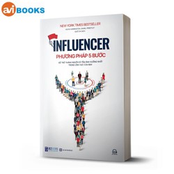 Influencer - Phương Pháp 5 Bước Để Trở Thành Người Có Tầm Ảnh Hưởng Nhất Trong Lĩnh Vực Của Bạn