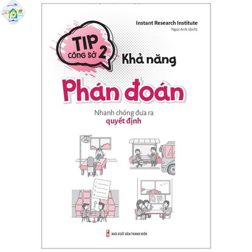 Sách Kỹ Năng Sống : Sách – Tip Công Sở 2 – Khả Năng Phán Đoán – Nhanh Chóng Đưa Ra Quyết Định