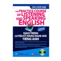 Giáo Trình Luyện Kỹ Năng Nghe - Nói Tiếng Anh - Trình Độ Trung Cấp Giáo Trình Luyện Kỹ Năng Nghe - Nói Tiếng Anh - Trình Độ Trung Cấp