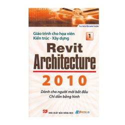 Giáo Trình Cho Họa Viên Kiến Trúc - Xây Dựng Revit Architectur (Tập 1, 2, 3)