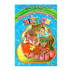 Giáo Dục Kỹ Năng Sống Cho Trẻ - Biết Ơn