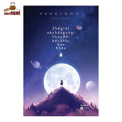 Thế Giới Sẽ Chẳng Có Gì Thay Đổi Kể Cả Khi Bạn Khóc