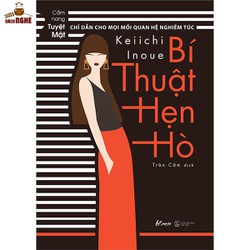 Bí Thuật Hẹn Hò - Chỉ Dẫn Cho Mọi Mối Quan Hệ Nghiêm Túc