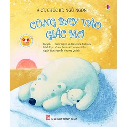 À Ơi, Chúc Bé Ngủ Ngon - Cùng Bay Vào Giấc Mơ