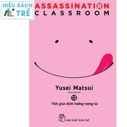 ASSASSINATION CLASSROOM 13 – Thời Gian Định Hướng Tương Lai – Yusei Matsui – 8934974169345