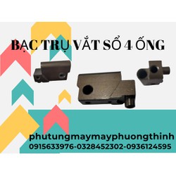 BẠC TRỤ VẮT SỔ 4 ỐNG