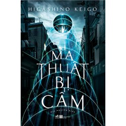 Sách - Ma thuật bị cấm (Higashino Keigo) (TB 2023)