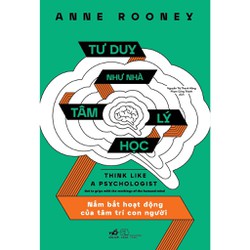 Sách - Tư duy như nhà tâm lý học (Anne Rooney)