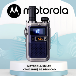 Bộ đàm Motorola 5G LTE: Giải pháp liên lạc không giới hạn khoảng cách