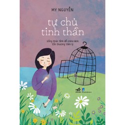 Sách - Tự chủ tinh thần: Sống thức tỉnh để chữa lành tổn thương tâm lý