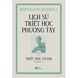 Sách - Lịch sử triết học phương Tây - Cuốn 1: Triết học Cổ đại (Bertrand Russell) (Bìa cứng)