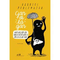 Sách - Gan ơi là gan (Gabriel Perlemuter) - Nhã Nam