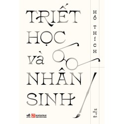 Sách - Triết học và nhân sinh (Hồ Thích) - Nhã Nam