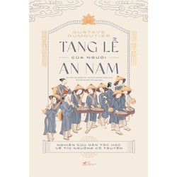 Sách - Tang lễ của người An Nam: Nghiên cứu dân tộc học về tín ngưỡng cổ truyền (Gustave Dumoutier) (Bìa cứng) - Nhã Nam