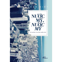 Sách - Nước Mỹ, nước Mỹ và những truyện ngắn mới (Phan Việt) - Nhã Nam