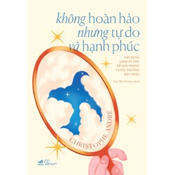 Sách - Không hoàn hảo nhưng tự do và hạnh phúc - Nhã Nam