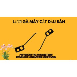 LƯỠI GÀ MÁY CẮT ĐẦU BÀN