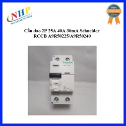 Cầu dao 2p 25a 40a 30ma schneider rccb a9r50225/a9r50240